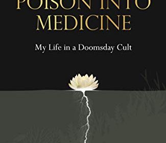 Poison into medicine my life in a doomsday cult.