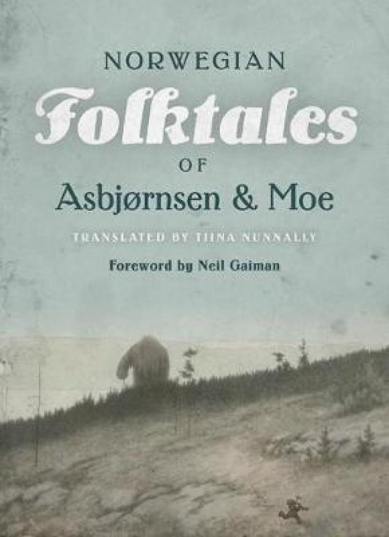Norwegian Folktales of Asbjørnsen and Moe, Translated by Tiina Nunnally