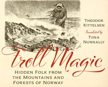 Troll magic hidden folk from the mountains and forests of norway.