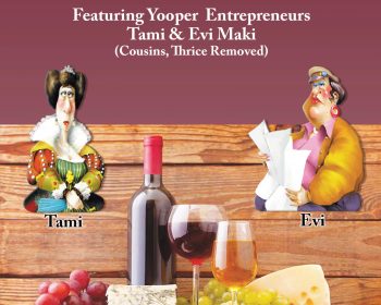 High on the vine featuring Yooper entrepreneurs Tami & Evi Maki by Terri Martin