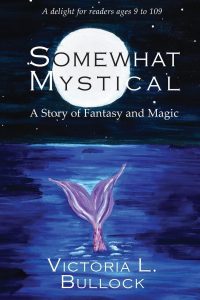 Somewhat magical a story of fantasy and magic by victoria l bullock.
