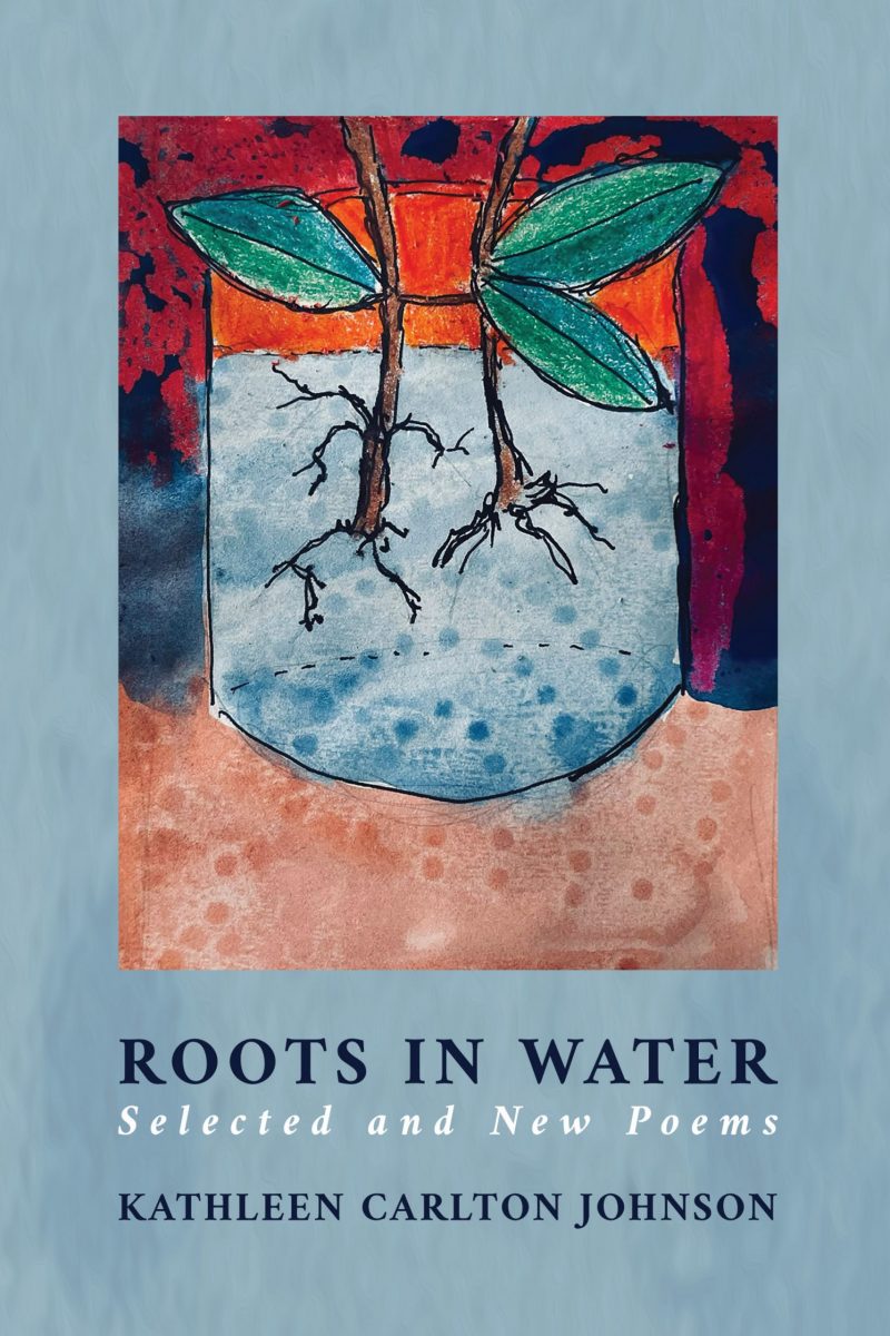 Roots in Water, Selected and New Poems, by Kathleen Carlton Johnson ...