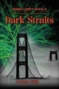 Book cover for "Dark Straits" by Joshua Veith, featuring a black bridge in fog, green vein-like patterns in the background, and bold red and green text. Subtitle reads "Sudden Quiet: Book II.