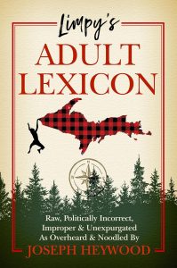 Book cover for "Limpy's Adult Lexicon" by Joseph Heywood features a red plaid silhouette of Michigan’s Upper Peninsula, a swinging figure, pine trees, and text describing the book as raw, politically incorrect, improper, and unexpurgated.