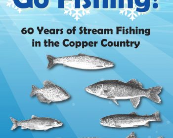 Book cover with the title "If it Snows, Go Fishing! 60 Years of Stream Fishing in the Copper Country" in bold blue and white text, illustrated with five detailed fish drawings and snowflakes against a blue background.