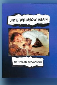 A book cover titled "Until We Meow Again" by Dylan Bolander features a photograph of a child in pajamas sleeping beside a cat on a bed, against a blue background with torn paper-style text.