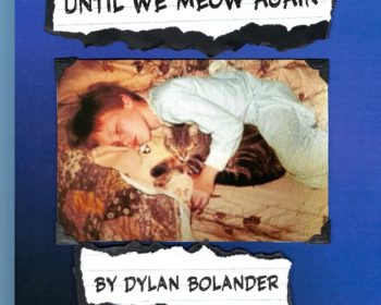 A book cover titled "Until We Meow Again" by Dylan Bolander features a photograph of a child in pajamas sleeping beside a cat on a bed, against a blue background with torn paper-style text.