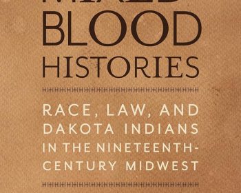 The book cover of "Mixed-Blood Histories: Race, Law, and Dakota Indians in the Nineteenth-Century Midwest" by Jameson R. Sweet, featuring brown textured background and centered text in dark and light fonts.
