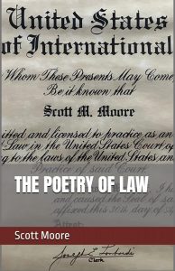 A certificate of legal licensure with ornate calligraphy is partially visible. Overlaid text reads "THE POETRY OF LAW" and "Scott Moore." A signature and the word "Clerk" appear at the bottom.