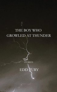 A book cover with a dark background shows a bolt of lightning. The title reads "The Boy Who Growled at Thunder." Below, it says "Stories" and "Edd Tury.