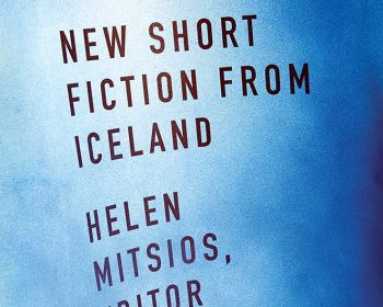 A blue gradient book cover with the text: "Out of the Blue: New Short Fiction from Iceland. Helen Mitsios, Editor. Foreword by Sjón," written in dark uppercase letters.