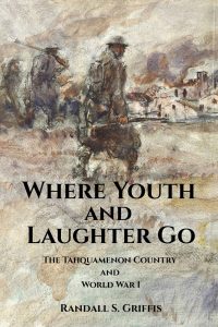 Book cover for "Where Youth and Laughter Go" by Randall S. Griffis, featuring a watercolor-style illustration of soldiers walking in a field, with text about the Tahquamenon Country and World War I.