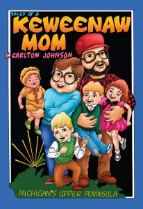 Illustrated book cover titled "Tales of a Keweenaw Mom" by K. Carlton Johnson. A woman and man hold four young children. The background is blue with yellow text reading "Michigan's Upper Peninsula.