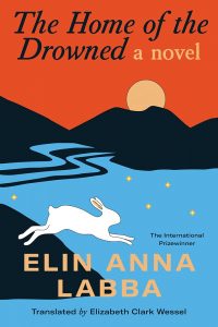 Book cover for "The Home of the Drowned: A Novel" by Elin Anna Labba, featuring a white hare leaping over blue water with small yellow stars, mountains, and an orange sun in the background.