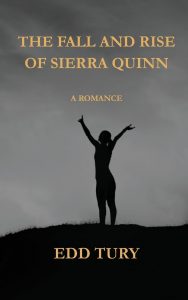 A book cover with the title "The Fall and Rise of Sierra Quinn: A Romance" by Edd Tury. It shows a silhouetted person standing on a hill with arms raised against a gray sky.
