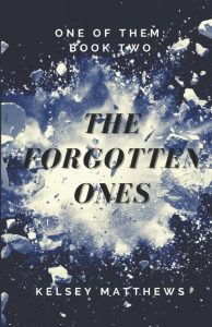 Book cover for "The Forgotten Ones" by Kelsey Matthews, featuring a burst of debris against a dark background. The text reads: "One of Them Book Two, The Forgotten Ones, Kelsey Matthews.