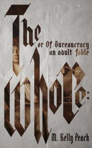 A grayscale book cover with stylized Gothic text reads, "The Or of Bureaucracy: an adult fable, M. Kelly Peach.” The background features a faint, classical painting of a person.