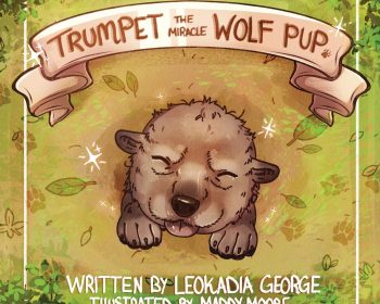 Illustrated cover of a children’s book titled "Trumpet the Miracle Wolf Pup." A wolf pup lies with closed eyes, surrounded by green foliage and paw prints. The book is written by Leokadia George and illustrated by Maddy Moore.