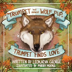 Illustrated book cover shows a wolf pup’s face framed by light blue banners reading "Trumpet the Miracle Wolf Pup" and "Trumpet Finds Love." The background features autumn leaves. Author and illustrator names are at the bottom.
