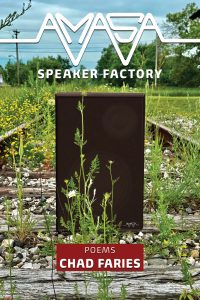 A black speaker sits among wildflowers on old, overgrown railroad tracks. The words “AMASA SPEAKER FACTORY” and “POEMS CHAD FARIES” appear over the image. Trees and a cloudy sky are visible in the background.