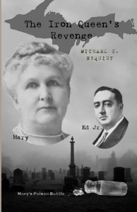 Black-and-white book cover showing two portraits labeled “Mary” and “Ed Jr.” over a cemetery scene, with a map, a tipped-over poison bottle, and the title “The Iron Queen’s Revenge” by Michael S. Nyquist.