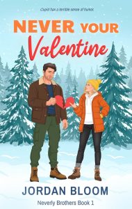 A man and woman stand in front of snowy pine trees, each holding half of a broken red heart. The woman wears a yellow beanie and orange coat; the man has dark hair and a brown jacket. Text reads “Never Your Valentine” by Jordan Bloom.